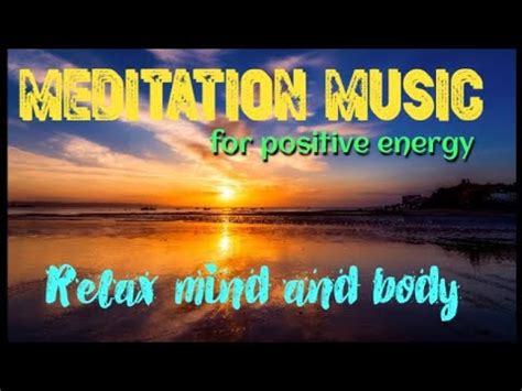 Meditation Music For Positive Energy Relax Mind And Body Relaxing Music