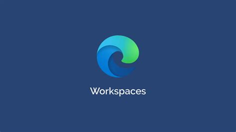 How To Setup And Use Microsoft Edge Workspaces