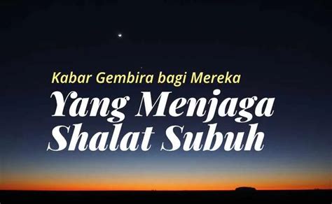 Teks Khotbah Jumat Kabar Gembira Bagi Mereka Yang Menjaga Salat Subuh