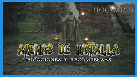 Arenas De Batalla En Hogwarts Legacy Ubicaciones Y Recompensas