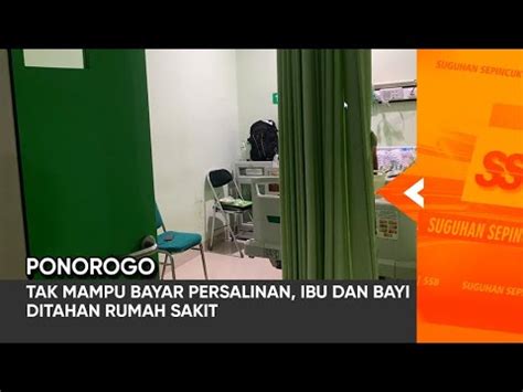 Ponorogo Tak Mampu Bayar Persalinan Ibu Dan Bayi Ditahan Rumah Sakit