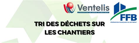 Tri des déchets sur les chantiers Ventelis