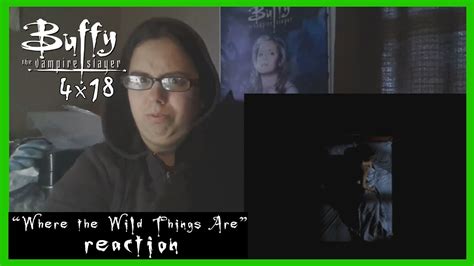 Buffy The Vampire Slayer 4x18 Where The Wild Things Are Reaction Part 1 Youtube