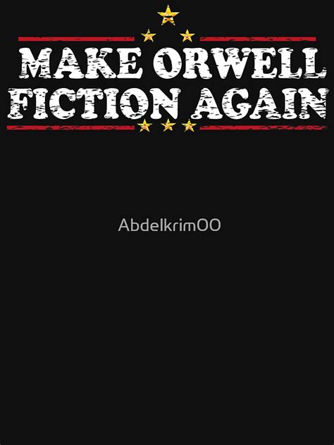 Make Orwell Fiction Again T Shirt For Sale By Abdelkrim00 Redbubble