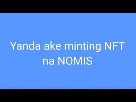 Yanda Ake Minting NFT Na NOMIS Complete YouTube