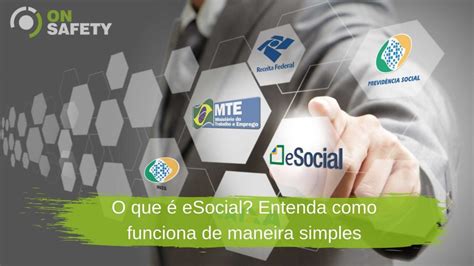 O que é eSocial Entenda como funciona de maneira simples OnSafety