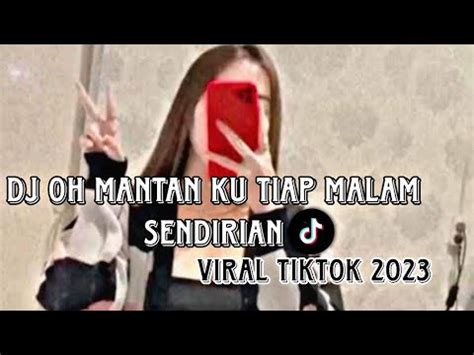 Dj Oh Mantan Ku Tiap Malam Sendirian Viral Tiktok By Dj Venom