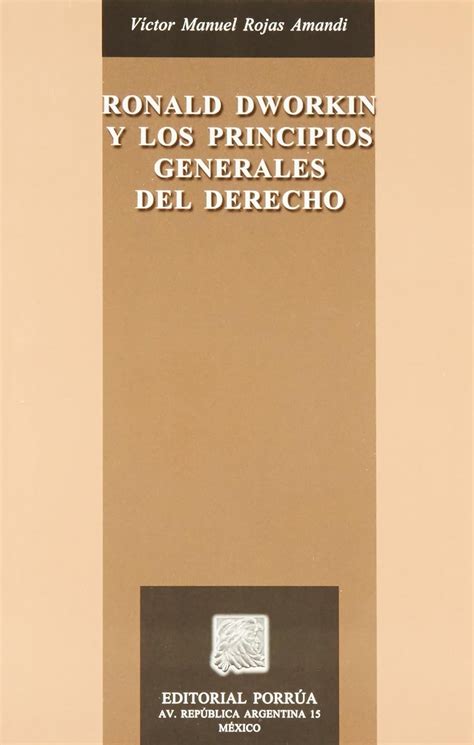 Ronald Dworkin Y Los Principios Generales Del Derecho Rojas Amandi