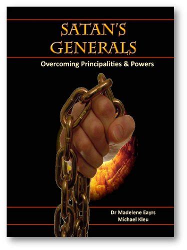 Satans Generals Overcoming Principalities And Powers Dr Madelene