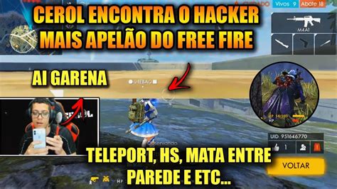 CEROL ENCONTRA O HACKER MAIS APELÃO DO FREE FIRE E FAZ APELO A GARENA