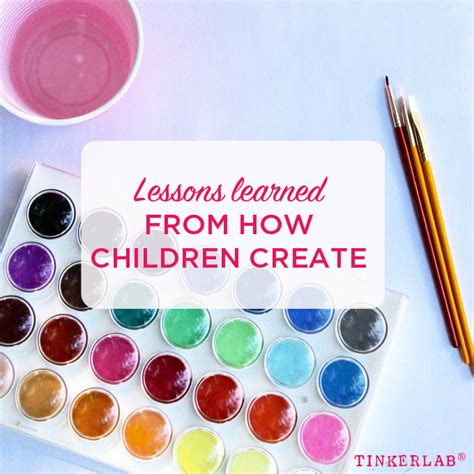 What Adults Can Learn From How Children Create - TinkerLab