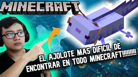 ENCONTRANDO AL AJOLOTE MAS DIFICIL DE CONSEGUIR EN TODO MINECRAFT