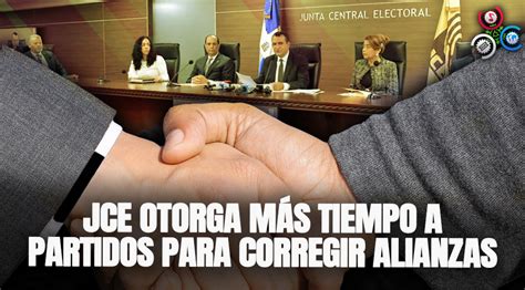 JCE otorga más tiempo a partidos para corregir alianzas ante elecciones