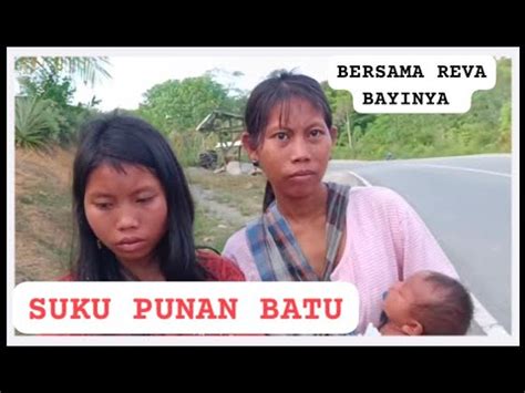 Bu Sagam Suku Punan Batu Ibu Yang Tangguh Balik Mancing Jalan Kaki