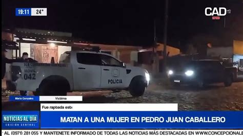 Matan A Una Mujer En Pedro Juan Caballero Youtube