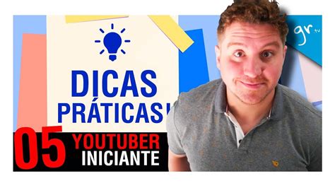 5 Dicas Para Seu Canal Crescer Melhores Dicas Para Youtubers Iniciantes