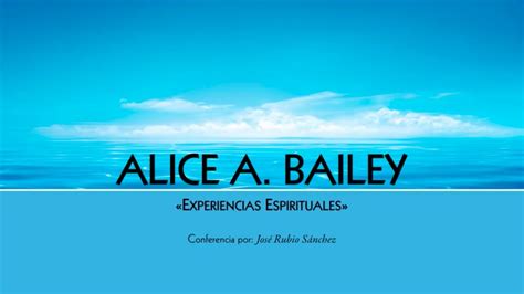 Alice A Bailey Experiencias Espirituales Youtube