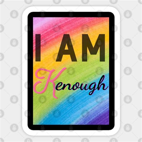 I am Kenough - I Am Kenough - Sticker | TeePublic