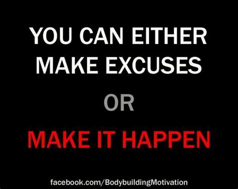 The Words You Can Either Make Excuses Or Make It Happen On A Black