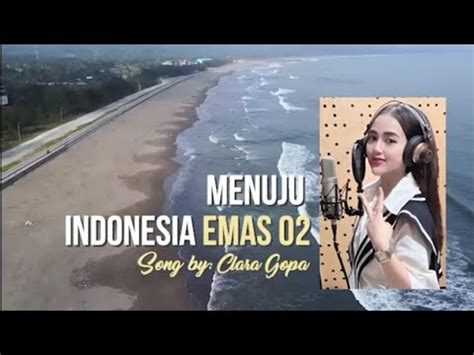 Menuju Indonesia Emas Clara Gopa Official Musik Video Youtube