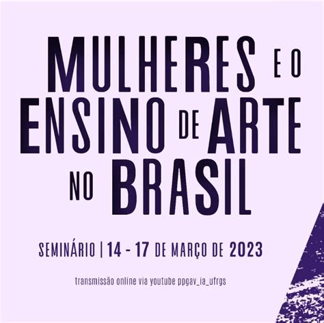 Semin Rio Mulheres E O Ensino De Artes No Brasil Abre Inscri Es Para