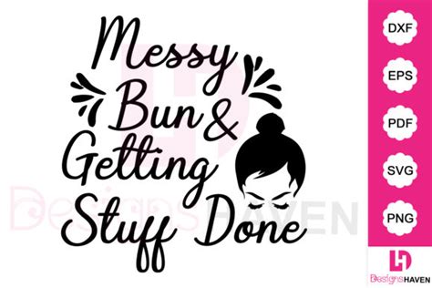 Messy Bun And Getting Stuff Done Svg Illustration Par Designshavenllc