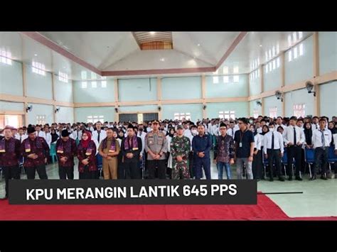 KPU Merangin LANTIK 645 PPS Dan Pembacaan Fakta Integritas YouTube