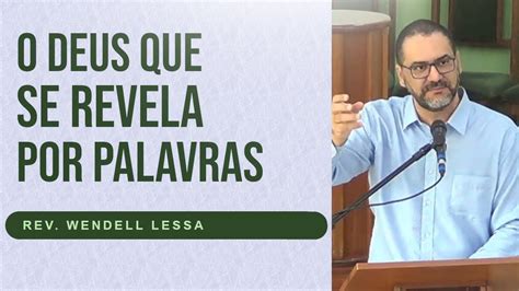 O Deus Que Se Revela Por Palavras Xodo Rev Wendell Lessa