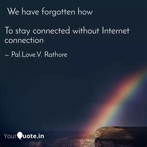 To Stay Connected Without Quotes Writings By Pallavi Rathore