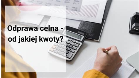 Od Jakiej Kwoty Jest Odprawa Celna Swyft