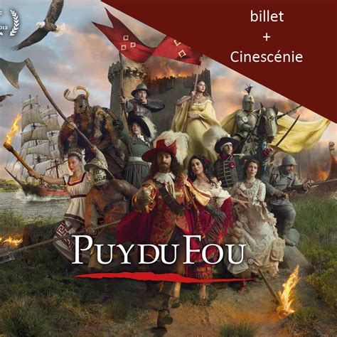 Puy Du Fou Billet Jours Cin Sc Nie Tarif Enfant Proxice