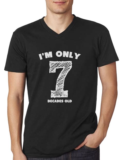 Im Only 7 Decades Old Funny 70th Birthday T Idea V Neck T Shirt Novelty Ebay