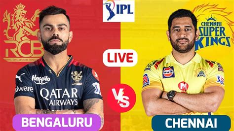 Live CSK Vs RCB Match 1 Bangalore IPL Live Scores Commentary