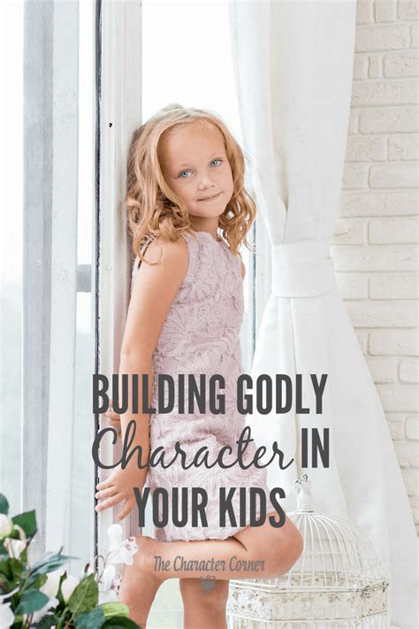 Building Godly Character In Your Kids - The Character Corner