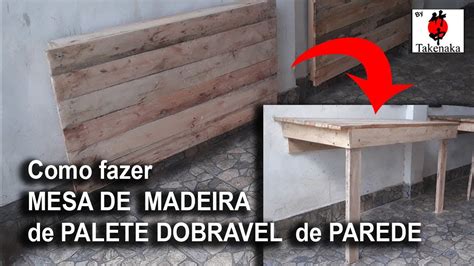 Como Fazer Mesa De Madeira De Palete Dobravel De Parede Bem Simples E