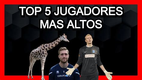 Top Jugadores Mas Altos De La Historia Del F Tbol Youtube