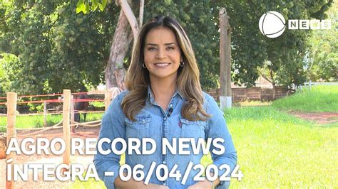 Agro Record News 06 04 2024 YouTube