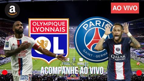 NarraÇÃo Ao Vivo Olympique Lyonnais Vs Paris Saint Germain Live Ligue 1 Youtube