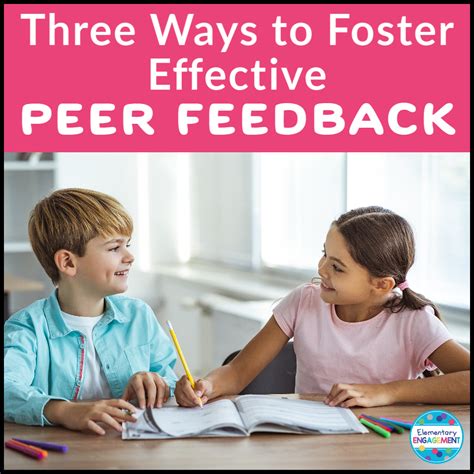 Three Ways To Foster Effective Peer Feedback Elementary Engagement