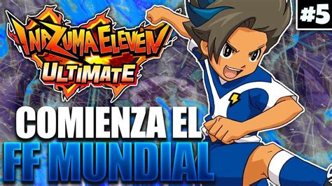 INAZUMA ELEVEN ULTIMATELOCKE EP 5 COMIENZA EL TORNEO MUNDIAL YouTube