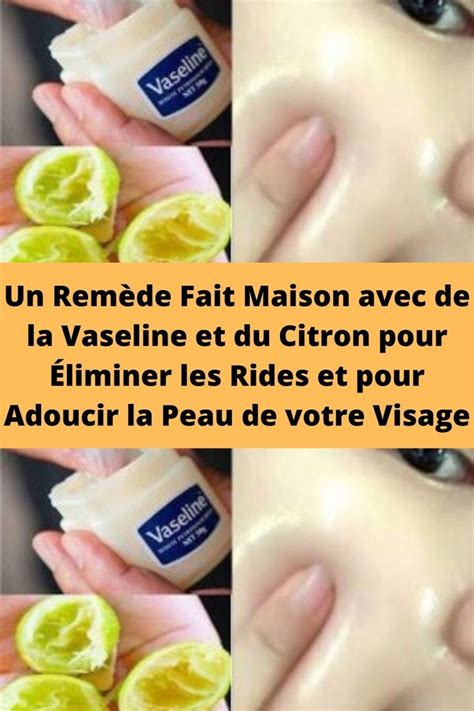 Un Remède Fait Maison avec de la Vaseline et du Citron pour Éliminer