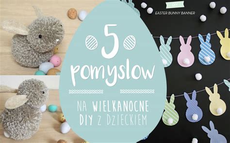 5 pomysłów na wielkanocne DIY z dzieckiem