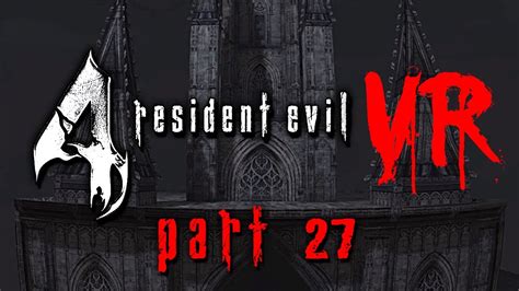 Resident Evil 4 Vr Part 27 Salazars Temple Youtube