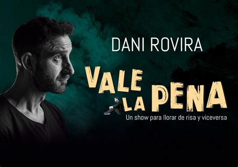 Dani Rovira Vale La Pena Del 17 Al 20 De Octubre De 2024 Teatro Olympia