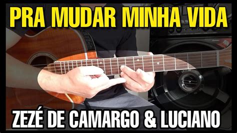 Solos Fáceis De Violão Zezé De Camargo And Luciano Pra Mudar Minha