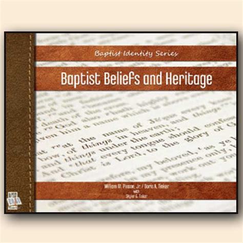 Baptist Beliefs and Heritage Book – Beliefs, polity, ministries, practices, organizations, and ...