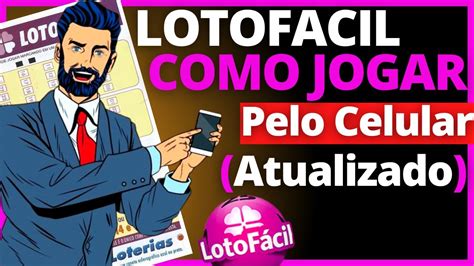 ATUALIZADO COMO JOGAR NA LOTOFACIL PELO CELULAR COMO JOGAR NA