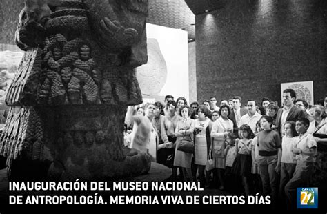 Memoria Viva De Ciertos Días Inauguración Del Museo Nacional De