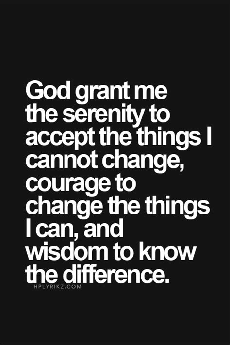 God Give Me The Courage To Change Quotes ShortQuotes Cc