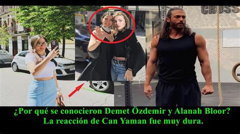 Por qué se conocieron Demet Özdemir y Alanah Bloor La reacción de Can